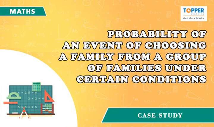 Probability of an event of choosing a family from a group of families under certain conditions - 