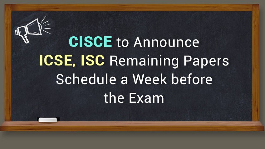 CISCE to Announce ICSE, ISC Remaining Paper Schedule a Week before the Exam