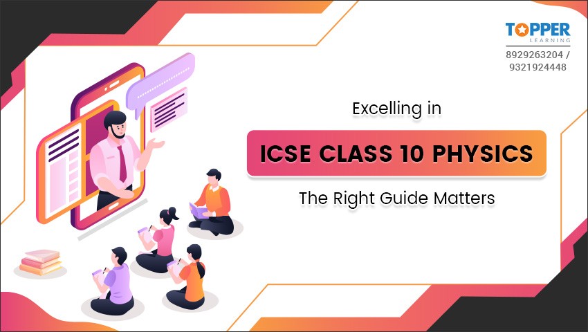 Excelling in ICSE Class 10 Physics: The Right Guide Matters