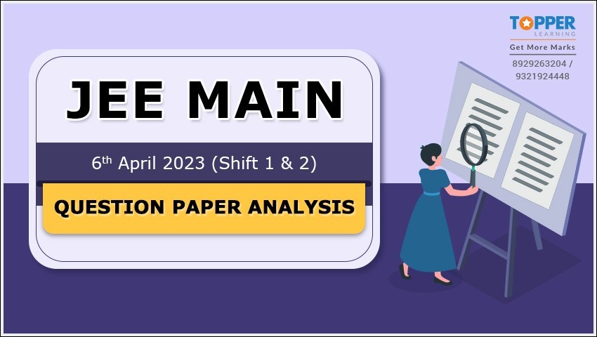 JEE Main 6th April 2023 (Shift 1 & 2) Question Paper Analysis