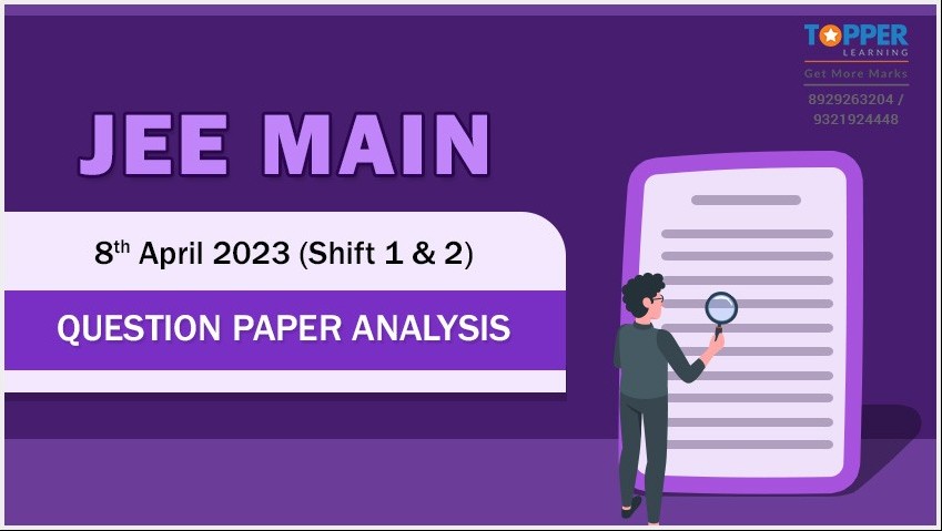 JEE Main 8th April 2023 (Shift 1 & 2) Question Paper Analysis