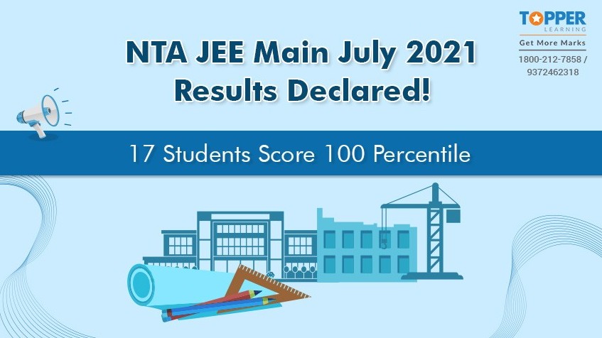 NTA JEE Main July 2021 Results Declared! 17 Students Score 100 Percentile