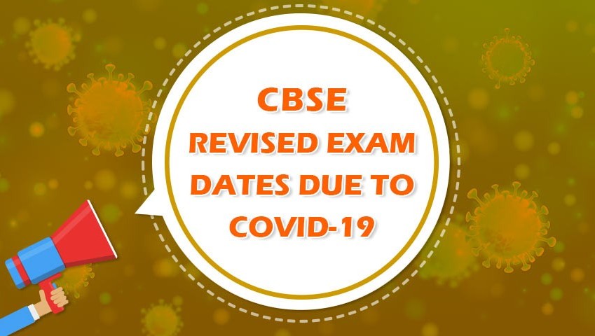 CBSE Revised Exam Dates Due To Covid-19!