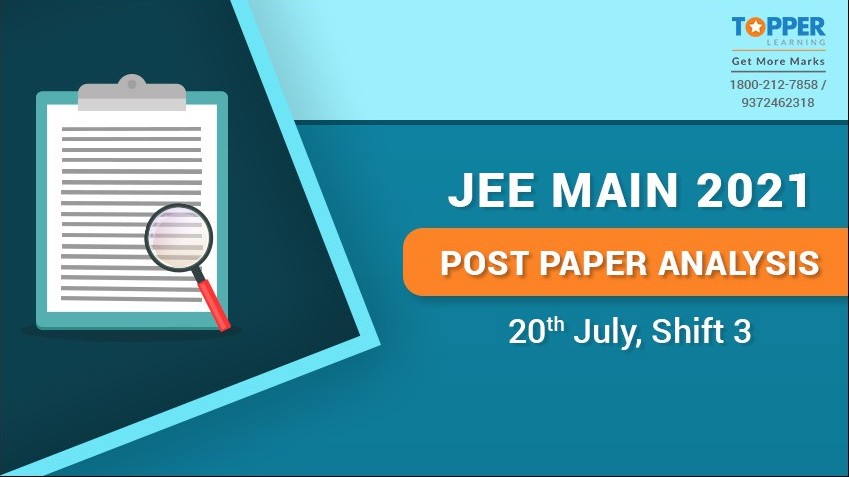 JEE Main 2021 Post Paper Analysis 20th July - Shift 3 | TopperLearning