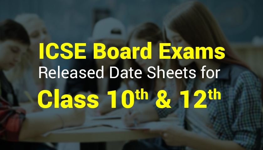 ICSE Has Released Date Sheets For Class 10th And 12th Board Exams