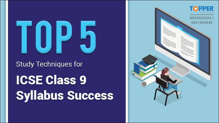 Top 5 Study Techniques for ICSE Class 9 Syllabus Success
