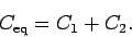 \begin{displaymath}
C_{\rm eq} = C_1 + C_2.
\end{displaymath}