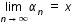 begin mathsize 12px style limit as n rightwards arrow infinity of alpha subscript n space equals space x end style