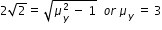 begin mathsize 12px style 2 square root of 2 equals space square root of mu subscript y superscript 2 space minus space 1 end root space space o r space mu subscript y space equals space 3 end style