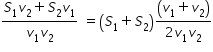 begin mathsize 14px style fraction numerator S subscript 1 v subscript 2 plus S subscript 2 v subscript 1 over denominator v subscript 1 v subscript 2 end fraction space equals open parentheses S subscript 1 plus S subscript 2 close parentheses fraction numerator open parentheses v subscript 1 plus v subscript 2 close parentheses over denominator 2 v subscript 1 v subscript 2 end fraction end style