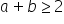 a plus b greater or equal than 2