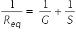 1 over R subscript e q end subscript equals space 1 over G plus 1 over S
