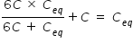 begin mathsize 14px style fraction numerator 6 C space cross times space C subscript e q end subscript over denominator 6 C space plus space C subscript e q end subscript end fraction plus C space equals space C subscript e q end subscript end style