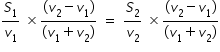 begin mathsize 14px style S subscript 1 over v subscript 1 space cross times fraction numerator stretchy left parenthesis v subscript 2 minus v subscript 1 stretchy right parenthesis over denominator left parenthesis v subscript 1 plus v subscript 2 right parenthesis end fraction space equals space S subscript 2 over v subscript 2 space cross times fraction numerator stretchy left parenthesis v subscript 2 minus v subscript 1 stretchy right parenthesis over denominator left parenthesis v subscript 1 plus v subscript 2 right parenthesis end fraction end style