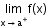 begin mathsize 12px style limit as straight x rightwards arrow straight a to the power of plus of straight f left parenthesis straight x right parenthesis end style