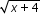 begin mathsize 12px style square root of x plus 4 end root space end style