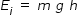 begin mathsize 14px style E subscript i space equals space m space g space h end style