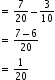 begin mathsize 10px style equals space 7 over 20 minus 3 over 10
equals space fraction numerator 7 minus 6 over denominator 20 end fraction
equals space 1 over 20 end style