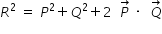 begin mathsize 14px style R squared space equals space P squared plus Q squared plus 2 space space P with rightwards arrow on top space times space space Q with rightwards arrow on top end style