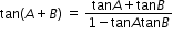 begin mathsize 12px style tan open parentheses A plus B close parentheses space equals space fraction numerator tan A plus tan B over denominator 1 minus tan A tan B end fraction end style