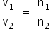 straight v subscript 1 over straight v subscript 2 space equals space straight n subscript 1 over straight n subscript 2