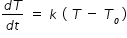 begin mathsize 14px style fraction numerator d T over denominator d t end fraction space equals space k space left parenthesis space T space minus space T subscript o subscript space end subscript right parenthesis end style