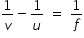 begin mathsize 14px style 1 over v minus 1 over u space equals space 1 over f end style