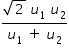 begin mathsize 14px style fraction numerator square root of 2 space u subscript 1 space u subscript 2 over denominator u subscript 1 space plus space u subscript 2 end fraction end style