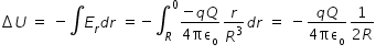 begin mathsize 14px style increment U space equals space minus integral E subscript r d r space equals negative integral subscript R superscript 0 fraction numerator negative q Q over denominator 4 πε subscript straight o end fraction r over R cubed d r space equals space minus fraction numerator q Q over denominator 4 πε subscript straight o end fraction fraction numerator 1 over denominator 2 R end fraction end style