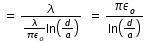 begin mathsize 12px style space equals space fraction numerator lambda over denominator fraction numerator lambda over denominator pi epsilon subscript o end fraction ln open parentheses d over a close parentheses end fraction space space equals space fraction numerator pi epsilon subscript o over denominator ln open parentheses d over a close parentheses end fraction end style