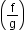 begin mathsize 12px style open parentheses straight f over straight g close parentheses end style