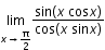 begin mathsize 12px style limit as x rightwards arrow straight pi over 2 of fraction numerator sin open parentheses x space cos x close parentheses over denominator cos open parentheses x space sin x close parentheses end fraction end style