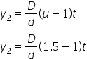 y subscript 2 equals D over d open parentheses mu minus 1 close parentheses t
y subscript 2 equals D over d open parentheses 1.5 minus 1 close parentheses t