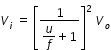 begin mathsize 12px style V subscript i space equals space open square brackets fraction numerator 1 over denominator begin display style u over f end style plus 1 end fraction close square brackets squared space V subscript o end style