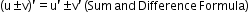 begin mathsize 12px style left parenthesis straight u plus-or-minus straight v right parenthesis apostrophe equals straight u apostrophe plus-or-minus straight v apostrophe text     end text left parenthesis Sum text    end text and text    end text Difference text   end text Formula right parenthesis end style