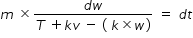 begin mathsize 14px style m space cross times fraction numerator d w over denominator T space plus k v space minus space left parenthesis space k cross times w right parenthesis end fraction space equals space d t end style