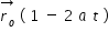 begin mathsize 14px style stack r subscript o with rightwards arrow on top space left parenthesis space 1 space minus space 2 space a space t space right parenthesis end style