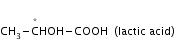 begin mathsize 11px style
CH subscript 3 minus straight C with asterisk times on top HOH minus COOH space space left parenthesis lactic space acid right parenthesis end style