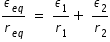 begin mathsize 14px style epsilon subscript e q end subscript over r subscript e q end subscript space equals space epsilon subscript 1 over r subscript 1 plus space epsilon subscript 2 over r subscript 2 end style