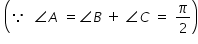 begin mathsize 14px style space open parentheses because space space angle A space equals angle B space plus space angle C space equals space pi over 2 close parentheses end style