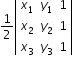 begin mathsize 12px style 1 half open vertical bar table row cell x subscript 1 end cell cell y subscript 1 end cell 1 row cell x subscript 2 end cell cell y subscript 2 end cell 1 row cell x subscript 3 end cell cell y subscript 3 end cell 1 end table close vertical bar space end style