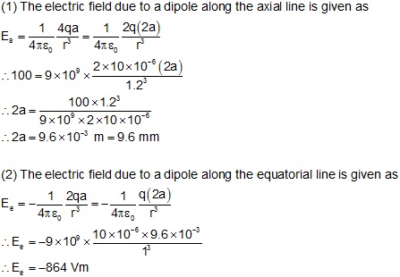 An Electric Dipole Consists Of Two Point Charges Of 10 Micro Coulomb And 10 Micro Coulomb The Dipole Field At A Point On The Axial Line Distance 1 2m Physics Topperlearning Com M9hwxntt