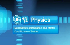 Dual Nature of Matter - Part 1 