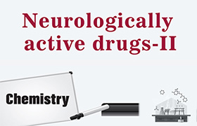 Neurologically active drugs-II 