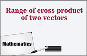 Range of cross product of two vectors 
