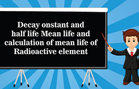 Decay constant and half life - Mean life and calculatio ...